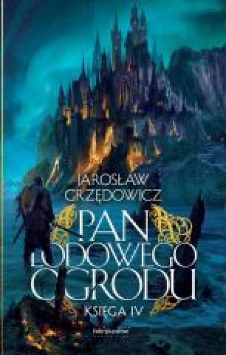 Pan Lodowego Ogrodu T.4 Fabryka Słów Jarosław Grzędowicz Rok