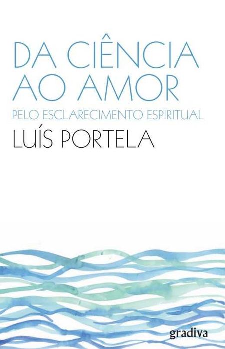 Livro Da Ciência ao Amor de Luís Portela [Portes Grátis]
