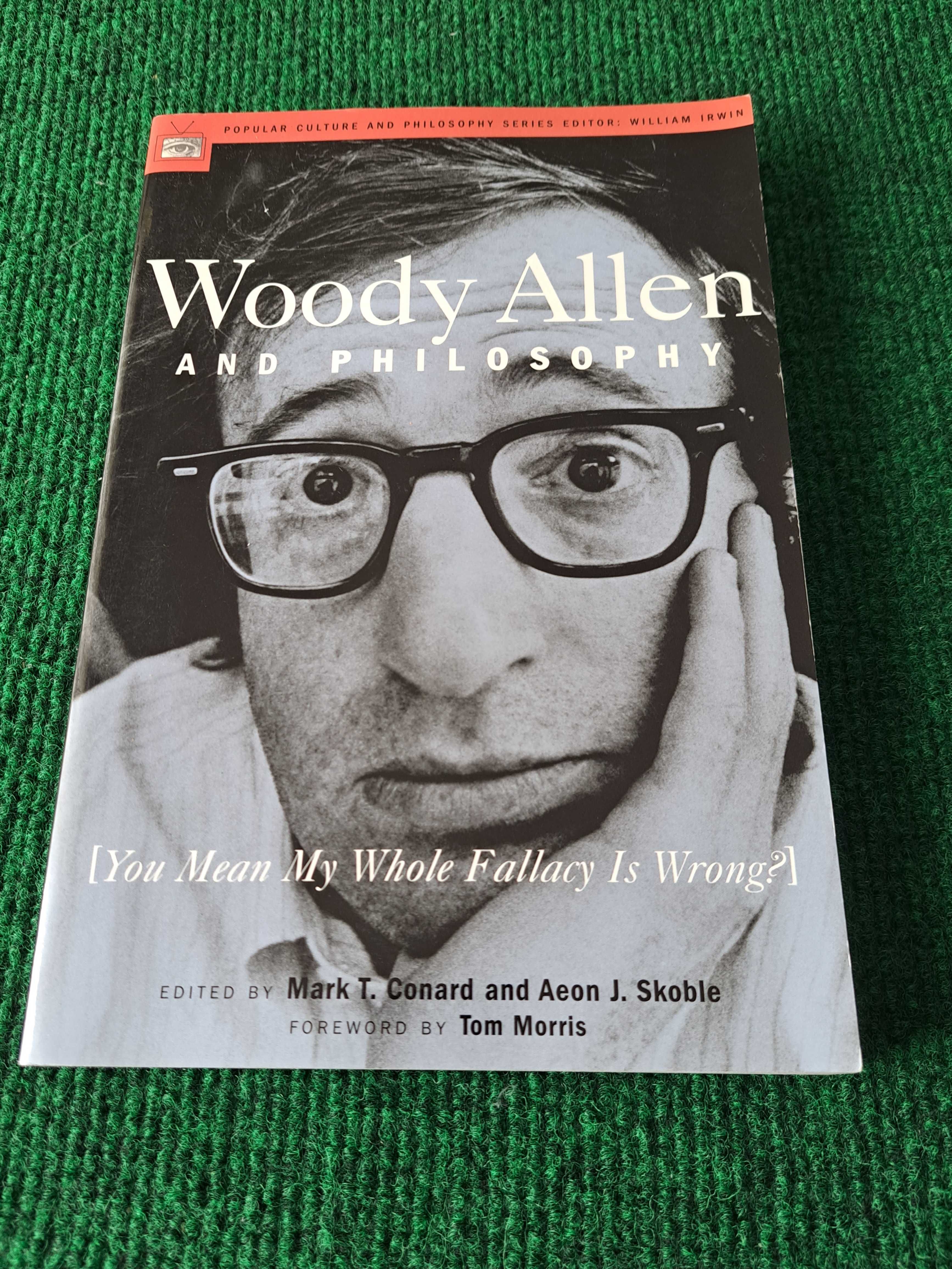 Woody Allen and Philosophy (You mean my whole fallacy is wrong?)