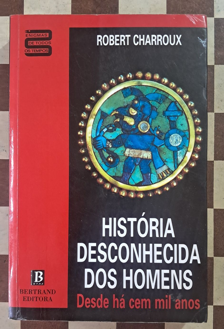 História desconhecida dos homens desde há cem mil anos Robert Charroux