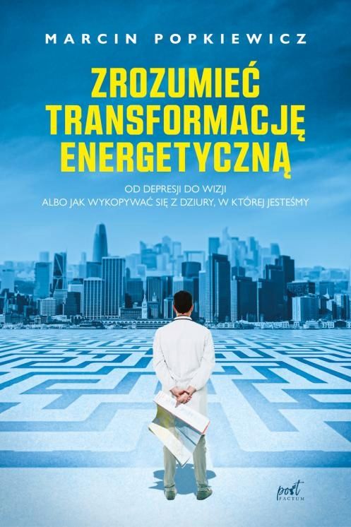 Zrozumieć Transformację Energetyczną - M. Popkiewicz