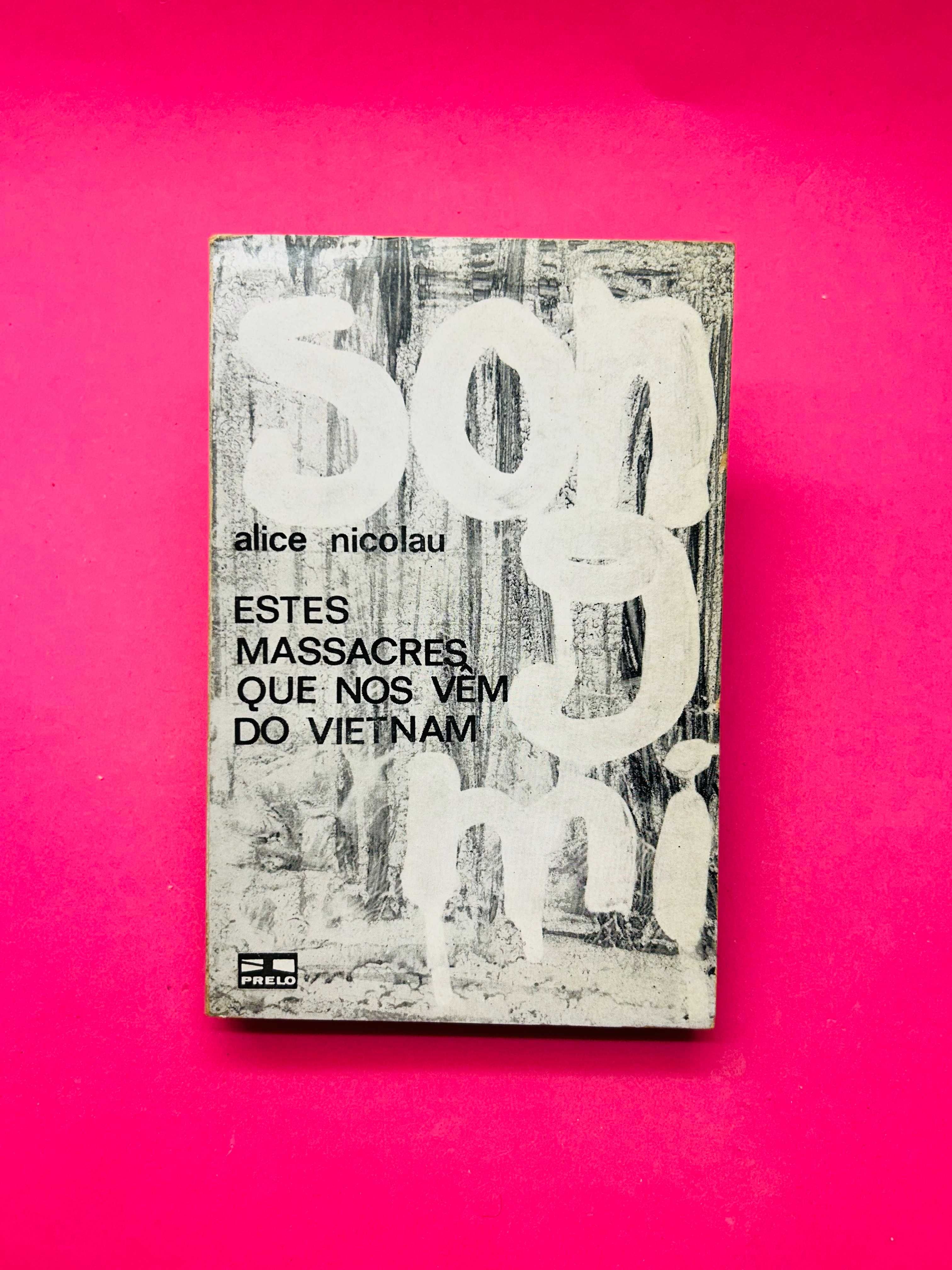 Estes Massacres Que Nos Vêm do Vietnã - Alice Nicolau