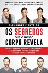 Os Segredos que o Nosso Corpo Revela - Alexandre Monteiro - NOVO