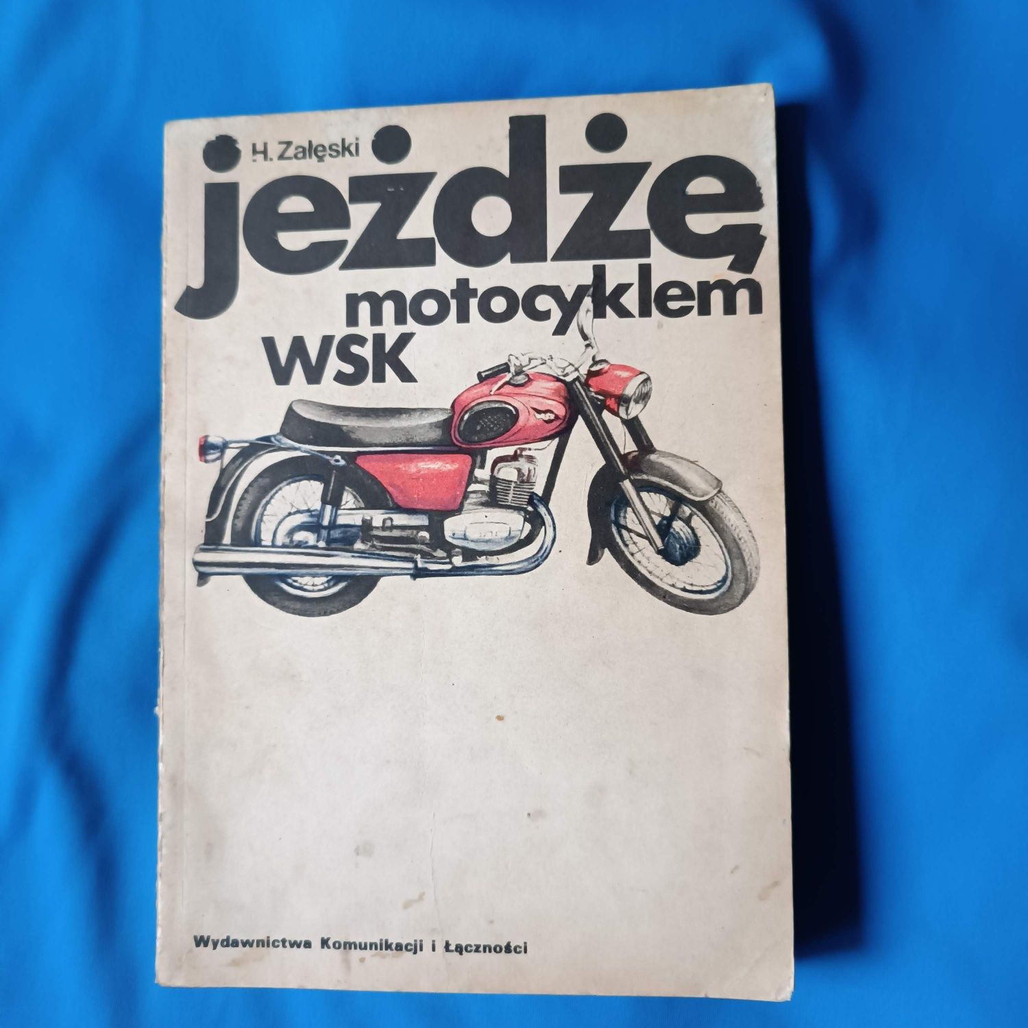 Jeżdżę motocyklem WSK
Technika jazdy, obsługa i usprawnienia
H. Załęs