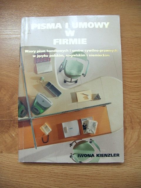 Pisma i umowy w firmie Wzory pism handlowych i umów Iwona Kienzler