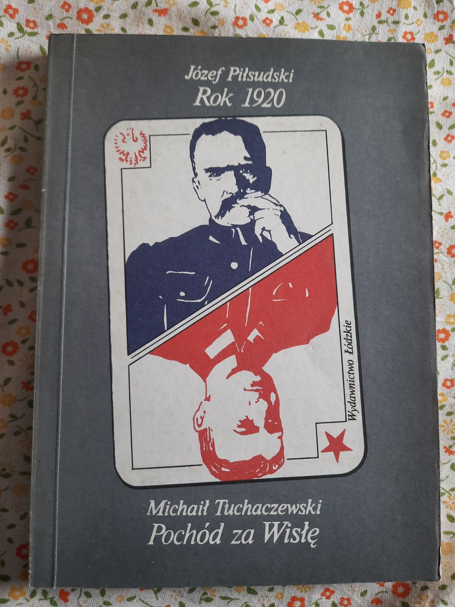 "Rok 1920" Józef Piłsudski, "Pochód za Wisłę" Michaił Tuchaczewski