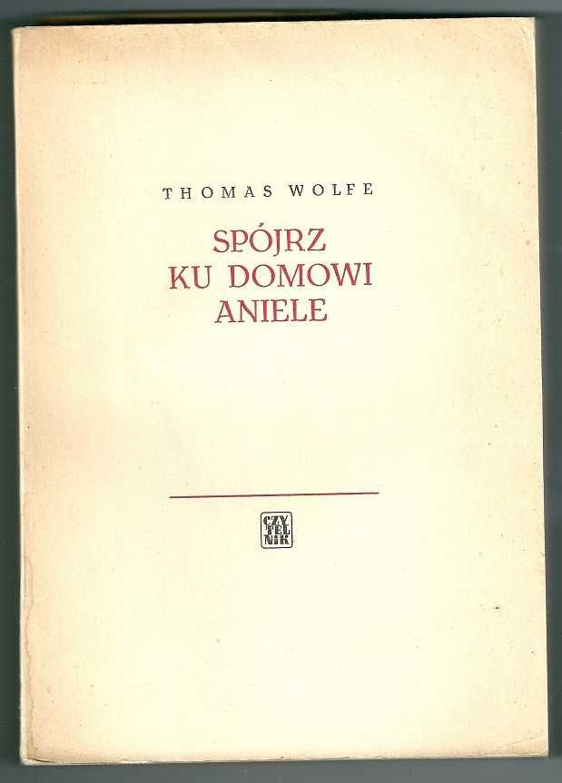 Spójrz ku domowi, Aniele/Thomas Wolfe/1963/ powieść/epika