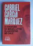 A Aventura de Miguel Littín - Gabriel Garcia Márquez