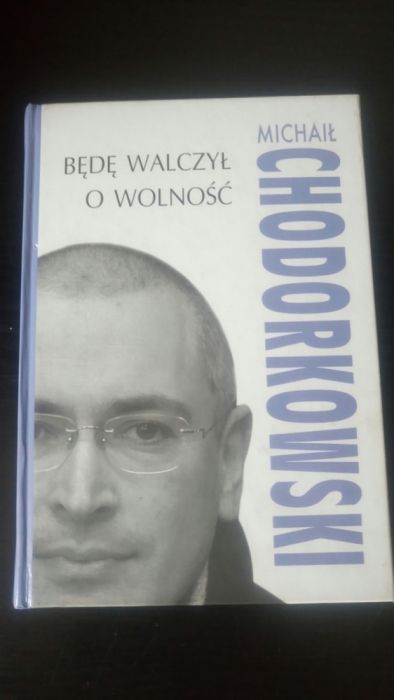 Chodorkowski będę walczył o wolność książka