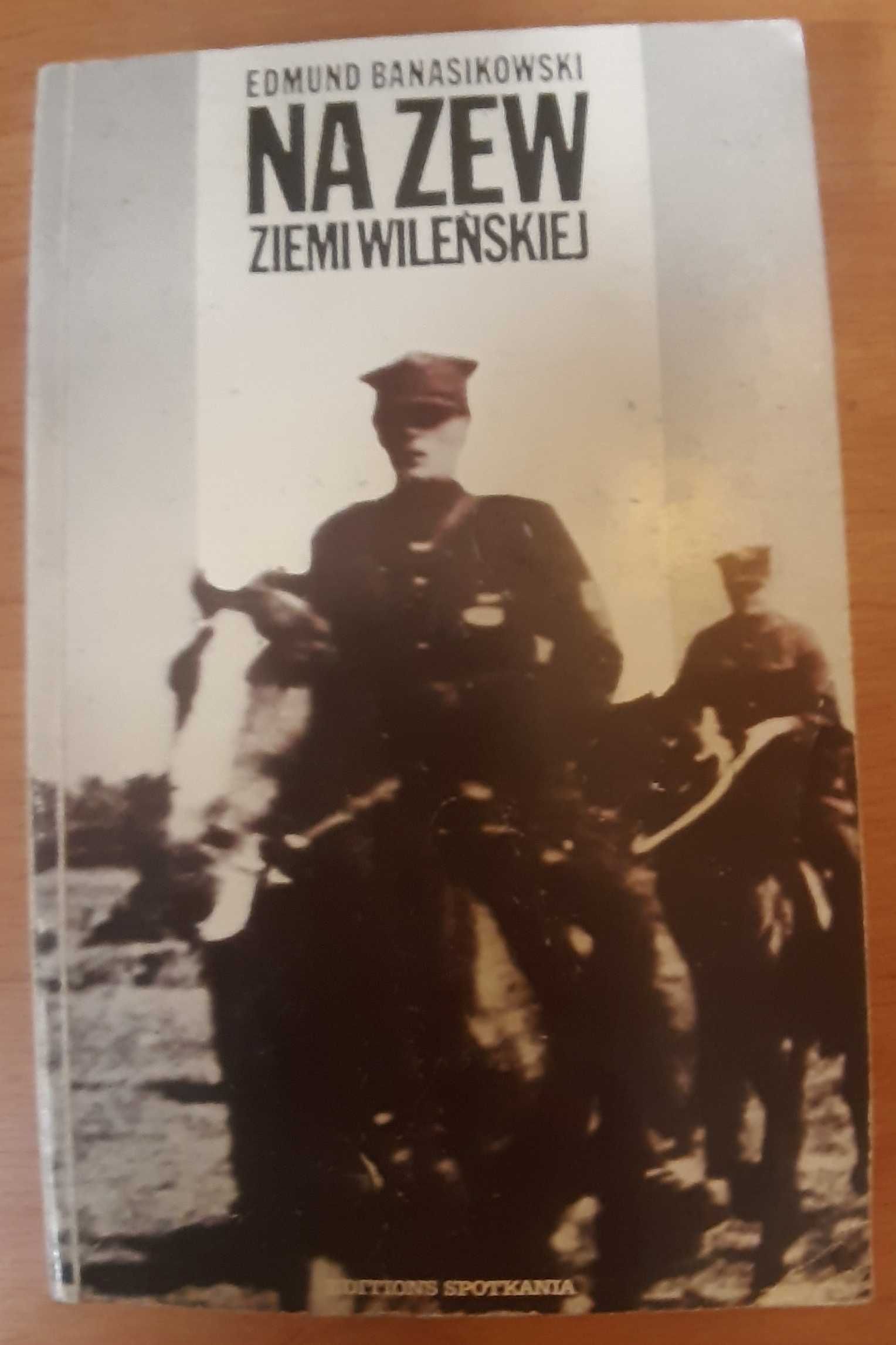 Edmund Banasikowski Na zew  Ziemi Wileńskiej