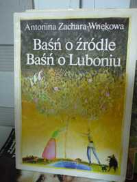 Baśń o źródle Baśń o Luboniu , Antonina Zachara-Wnękowa.