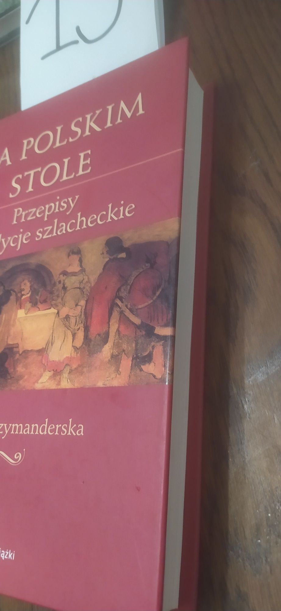 Na Polskim Stole przepisy i tradycje szlacheckie Hanna Szymanderska