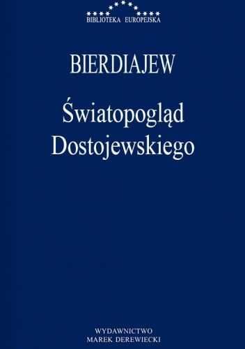 Światopogląd Dostojewskiego Mikołaj Bierdiajew Fiodor Dostojewski