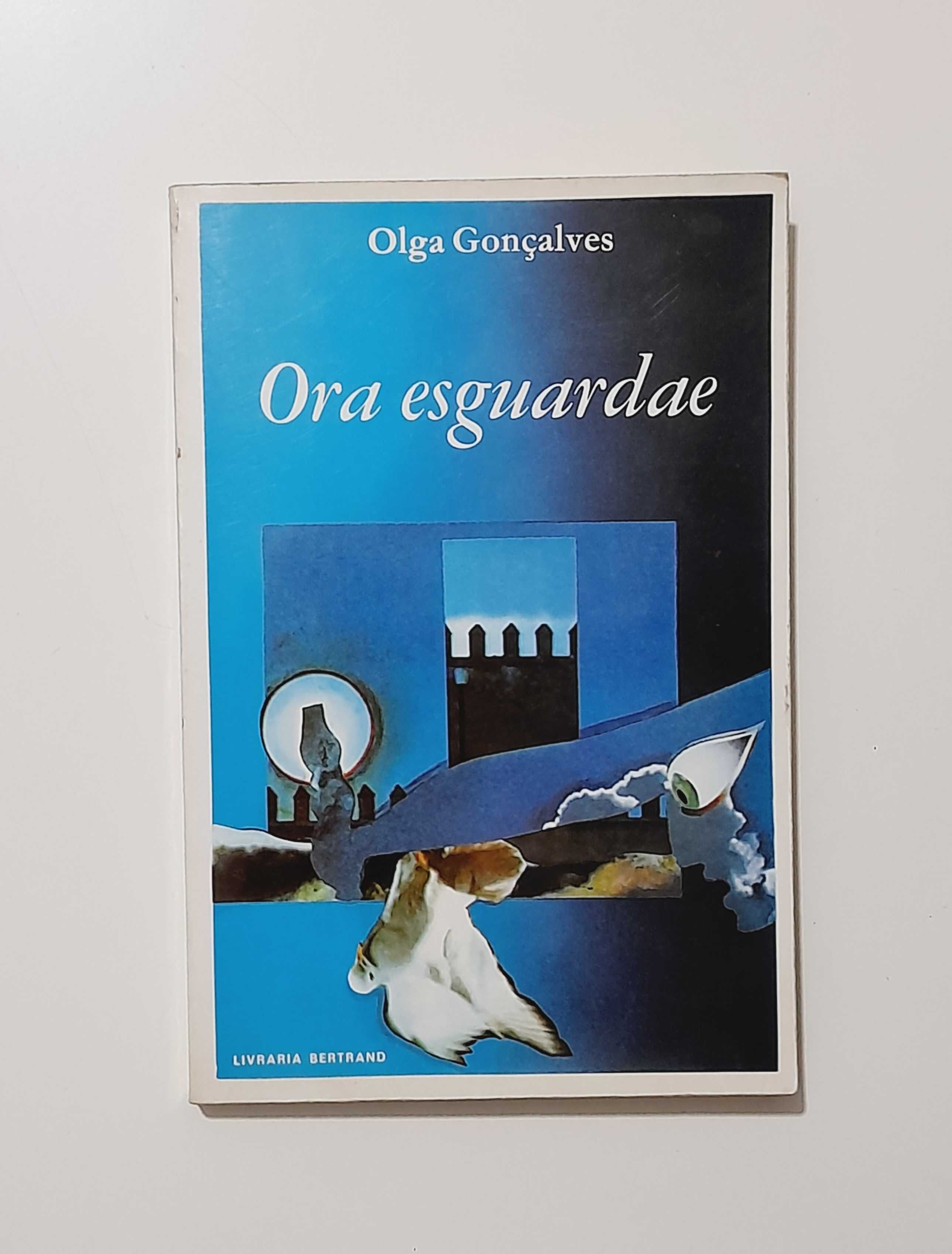 Ora Esguardae (1ª Edição) - Olga Gonçalves