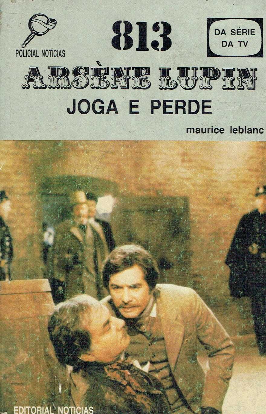16287

Arsène Lupin - Joga e Perde
Maurice Leblanc