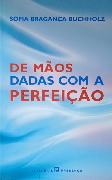 De mãos dadas com a Perfeição Sofia Bragança Buchholz