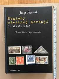 J. Ficowski Regiony wielkiej herezji... Bruno Schulz i jego mitologia