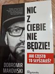 Nic z ciebie nie będzie - Dobromir Makowski