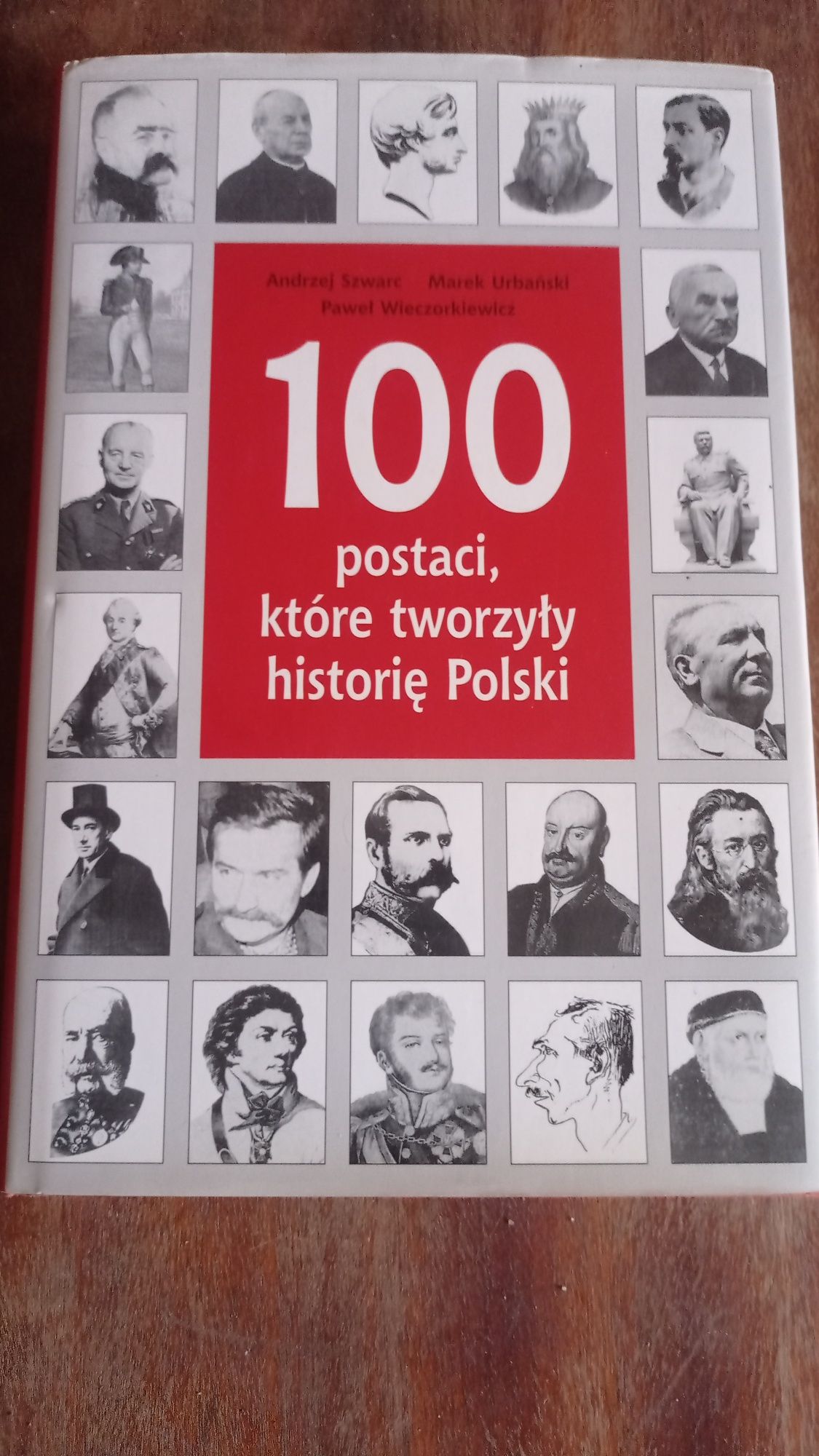 Książka 100 postaci które tworzyły historię Polski