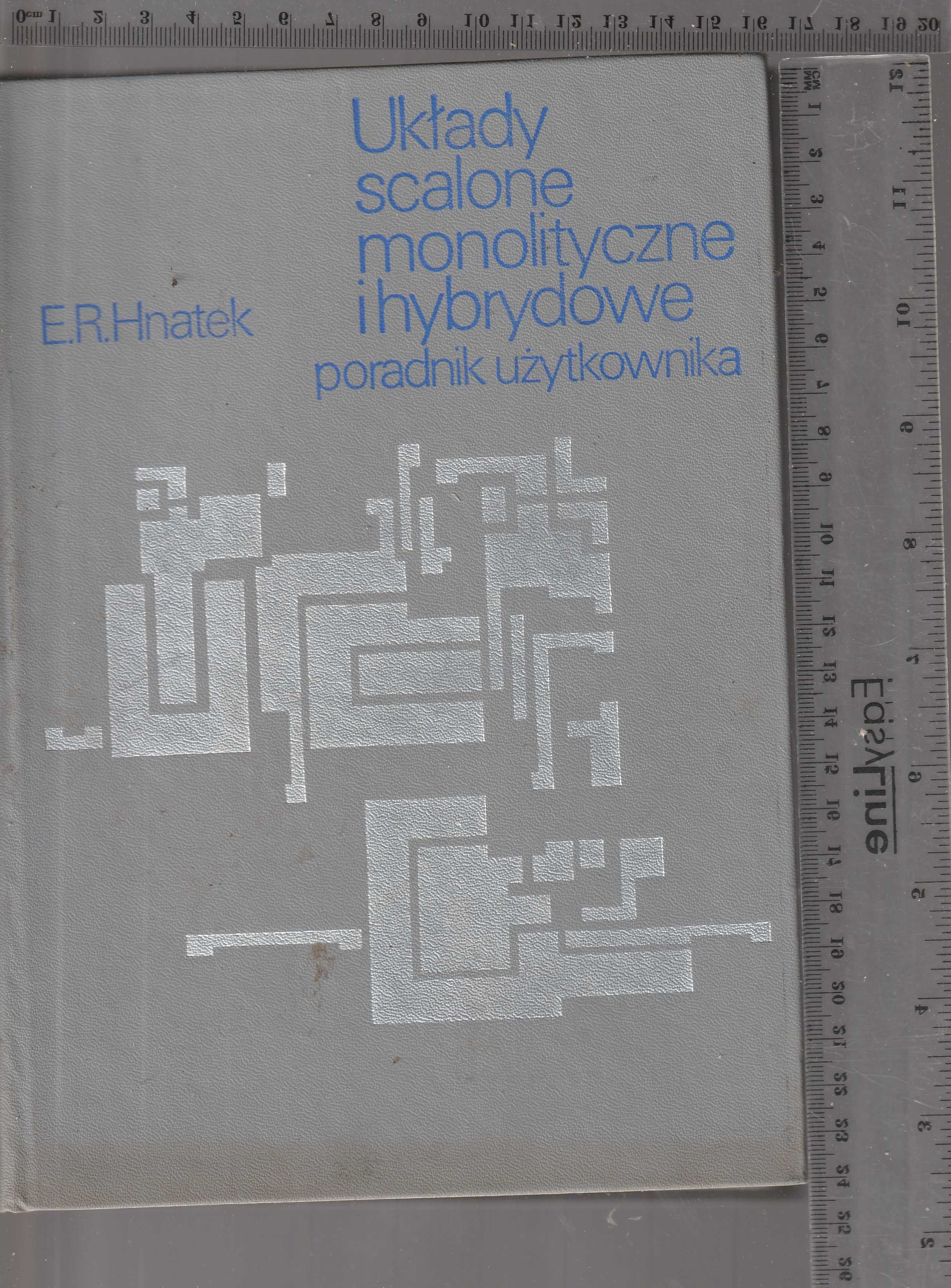 Układy scalone, monolityczne i hybrydowe. Eugene R. Hnatek