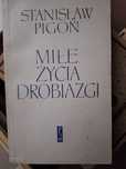 Miłe życia drobiazgi - Stanisław Pigoń