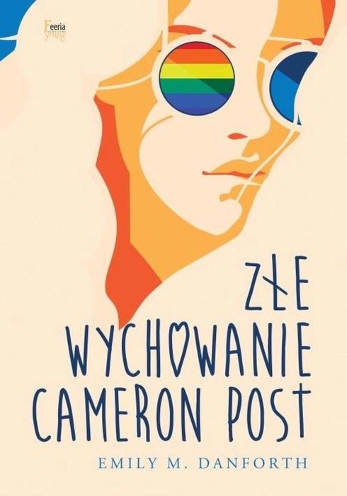 Złe wychowanie Cameron Post Feeria Emily M. Danforth Rok wydania: 2023