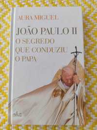 JOÃO PAULO II - O segredo que conduziu o Papa
de Aura Miguel