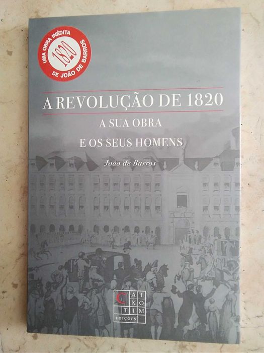 A Revolução de 1820 - A Sua Obra e os Seus Homens
