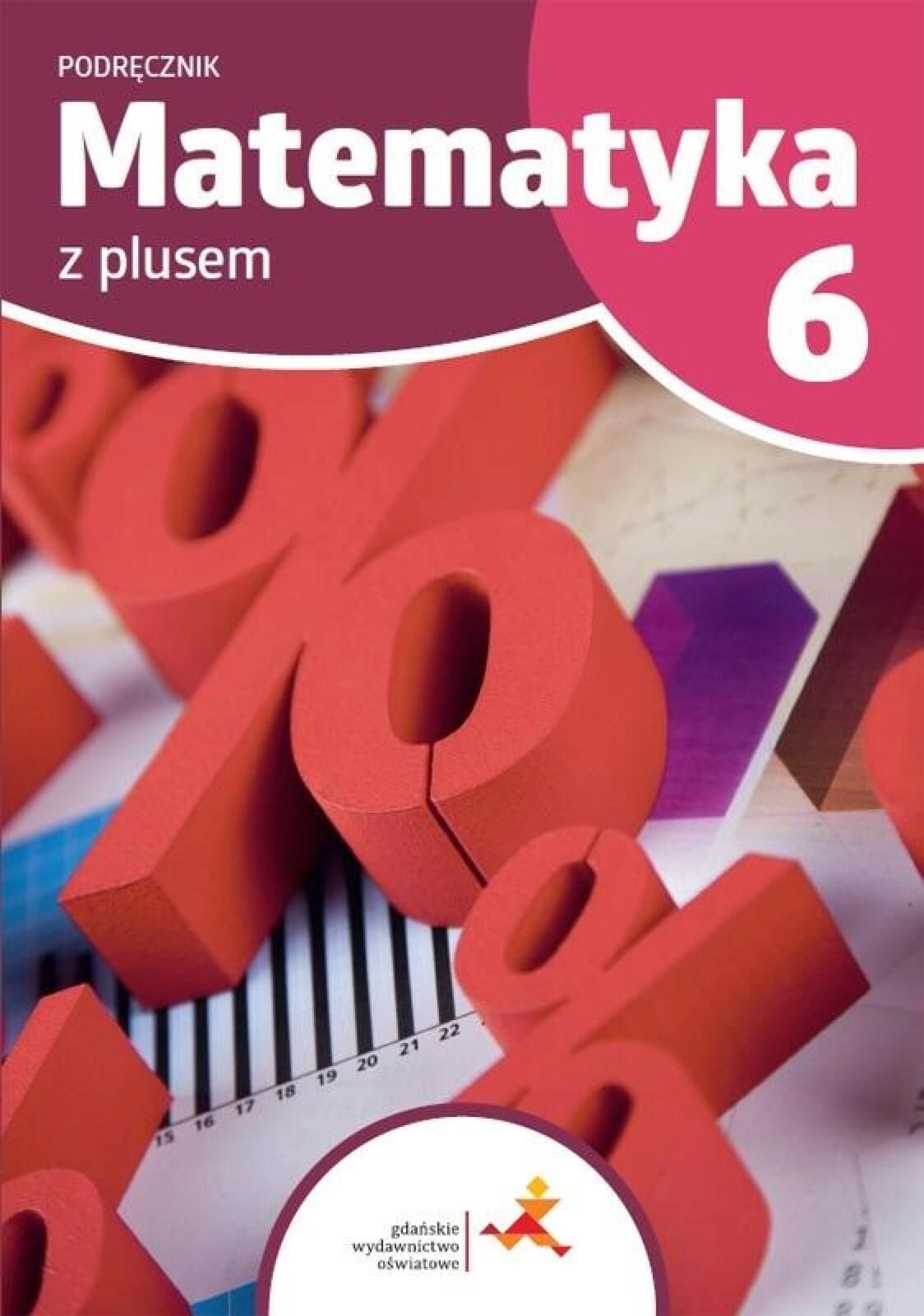 Matematyka SP 6 Z Plusem podręcznik w.2022 GWO M. Dobrowolska, M.