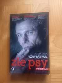 "Złe psy. W imie zasad." Patryk Vega