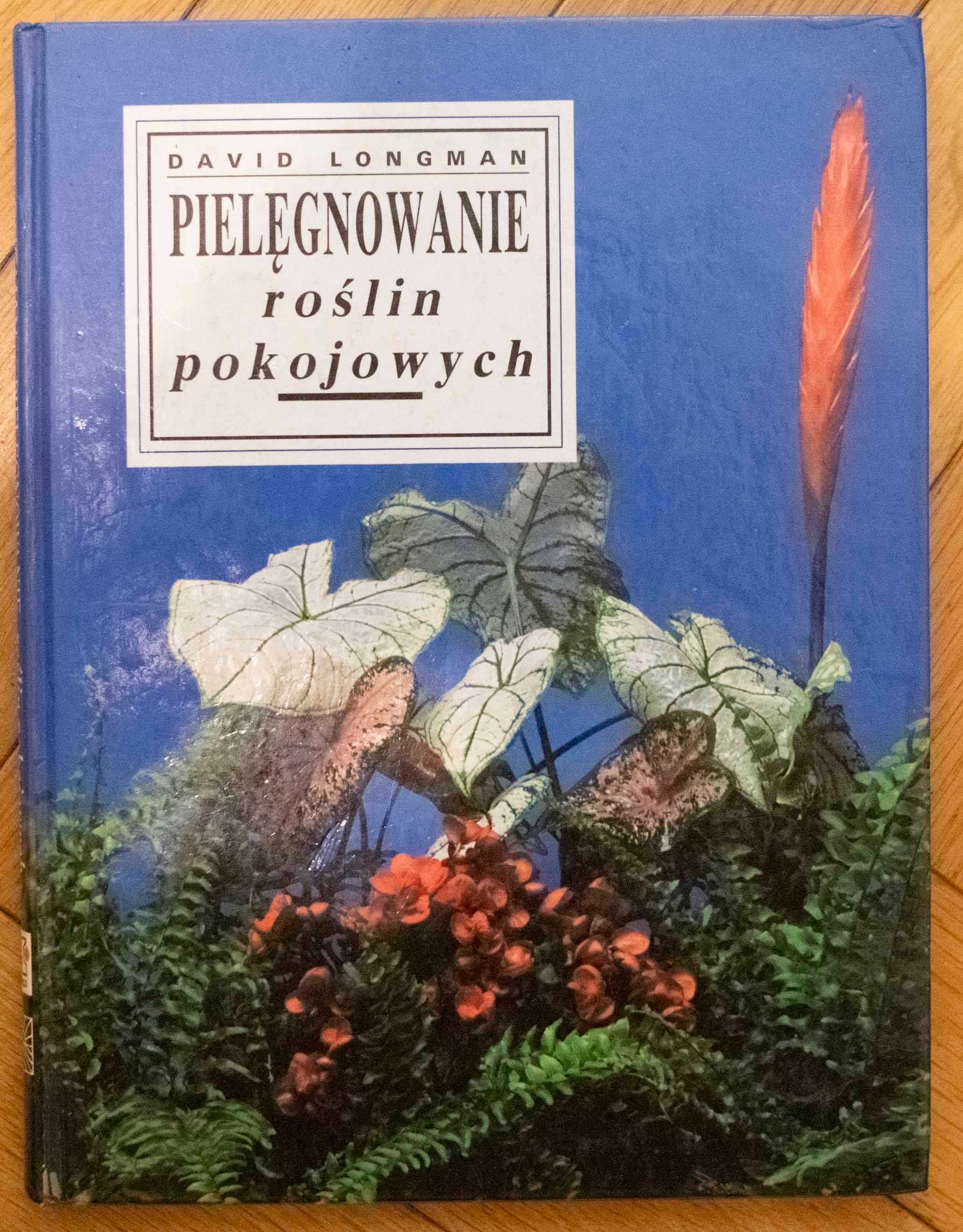 Pielęgnowanie roślin pokojowych Longman Wydawnictwo Rolnicze i Leśne