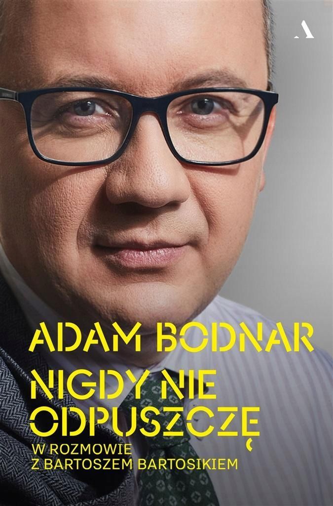 Nigdy Nie Odpuszczę. Adam Bodnar W Rozmowie.