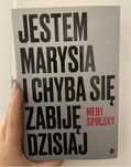 Mery Spolsky „Jestem Marysia i chyba się zabiję dzisiaj”