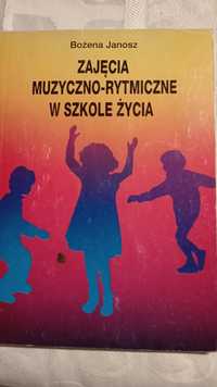 Zajęcia muzyczno-rytmiczne w szkole życia. B.Janosz