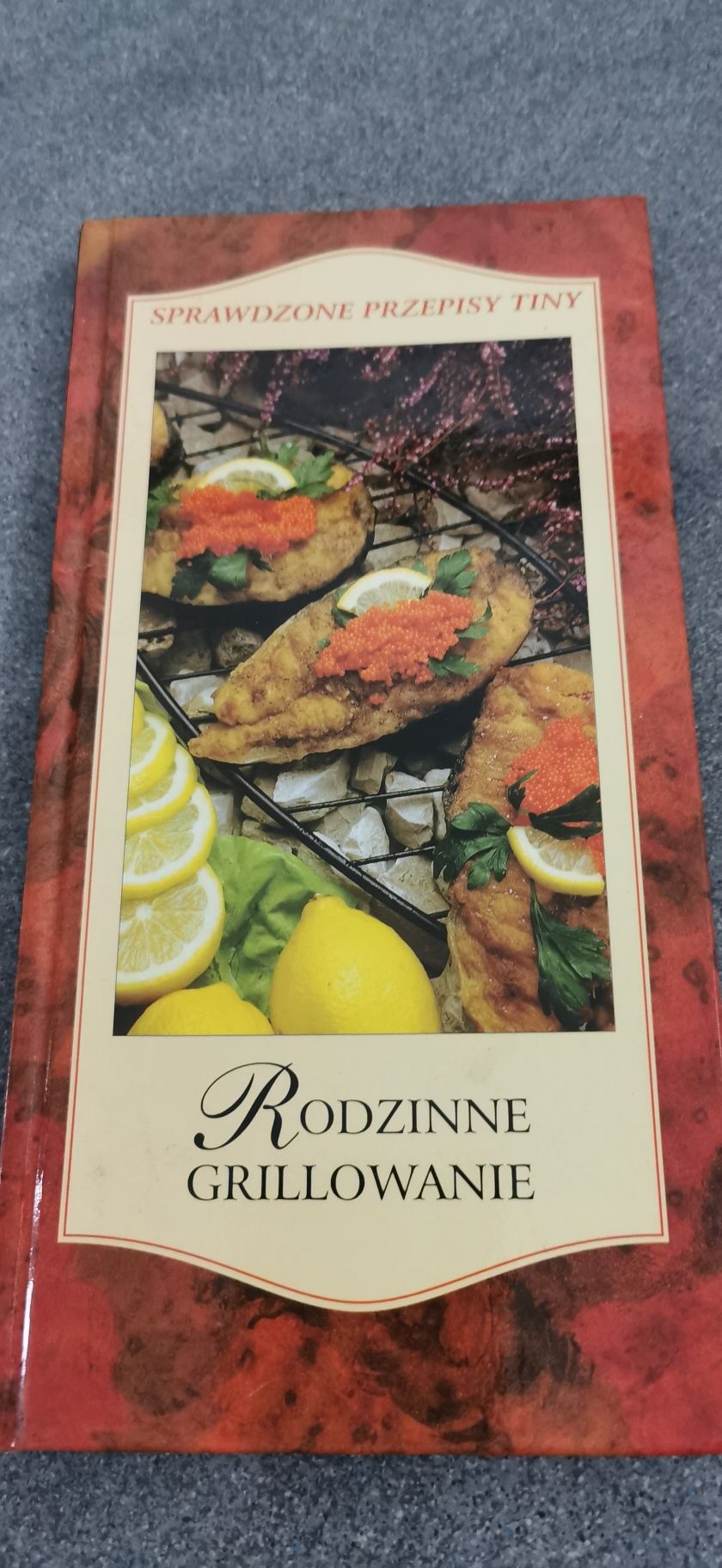 Rodzinne grillowanie.Przepisy. Książka kucharska