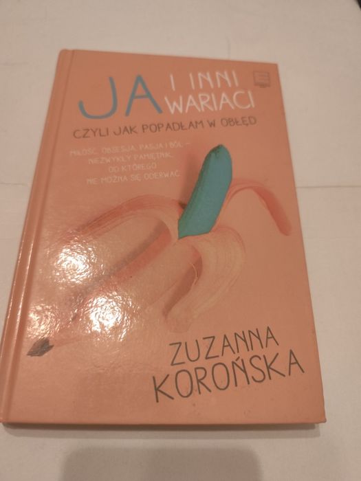 Ja i inni wariaci, czyli jak popadłam w obłęd - Zuzanna Korońska