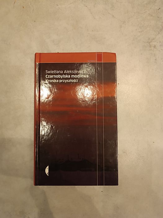 Czarnobylska modlitwa. Kronika przyszłości - S. Aleksijewicz