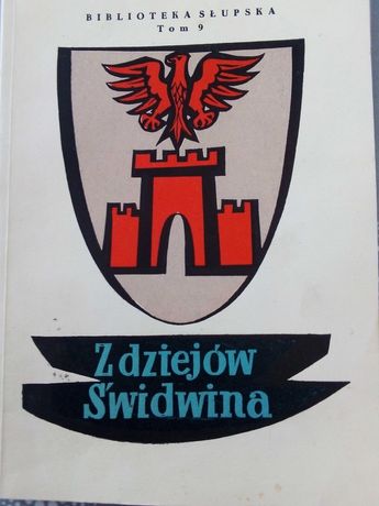 Z dziejów Świdwina -praca zbiorowa 1963r książka