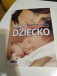 Poradnik dla rodziców Moje dziecko Nowy , wyd. REA-SJ