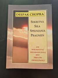 Sekretna siła spełniania pragnień - Deepak Chopra