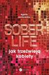 Soberlife. Jak trzeźwieją kobiety. Wielka Litera. Nowy Produkt