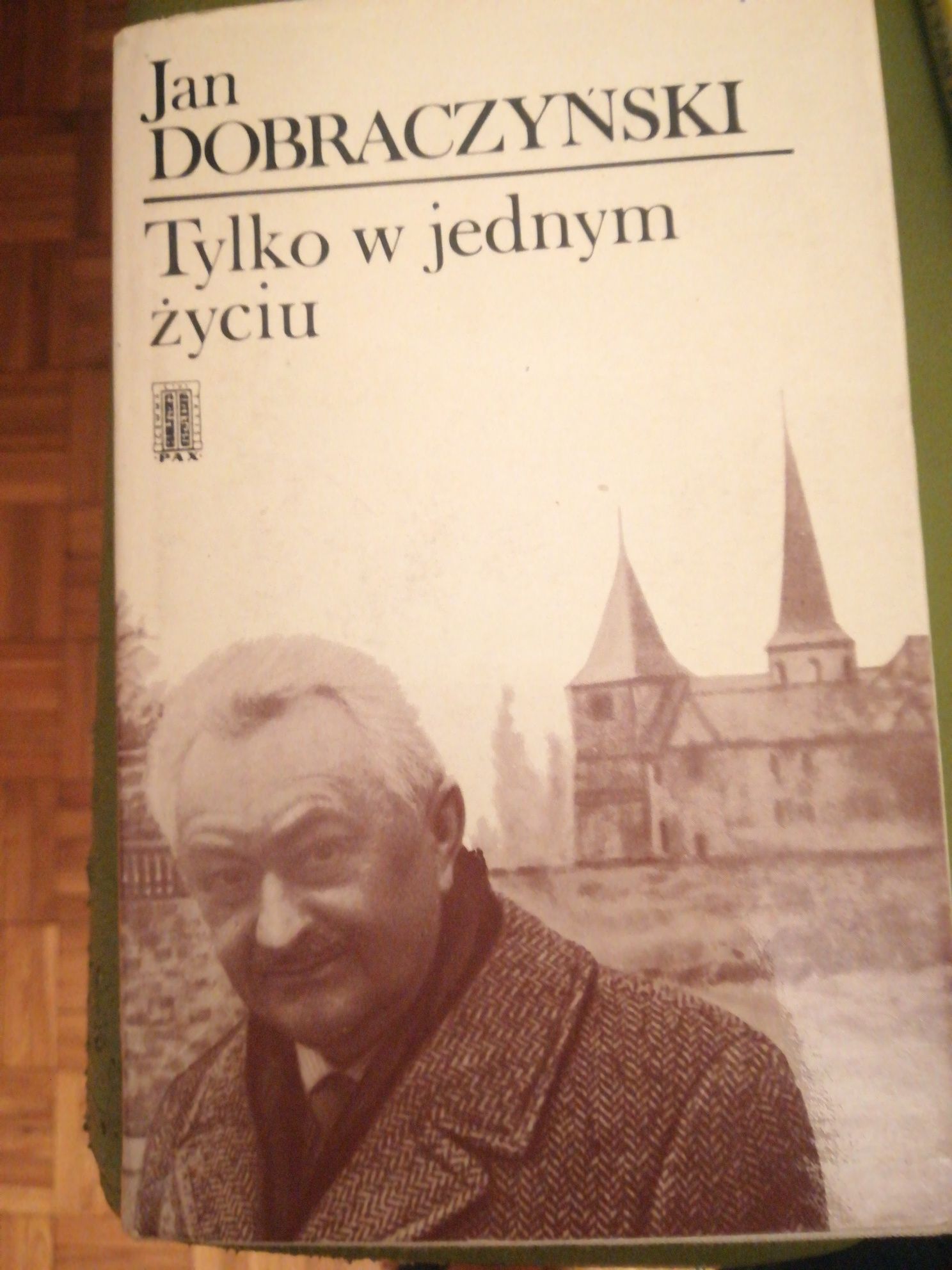 książka "Tylko w jednym życiu" Jan Dobraczyński