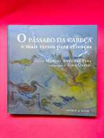 O Pássaro da Cabeça e Mais Versos para Crianças - Manuel Pina