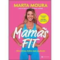 Mamãs Fit: Mães Ativas, Bebés Mais Saudáveis, Marta Moura