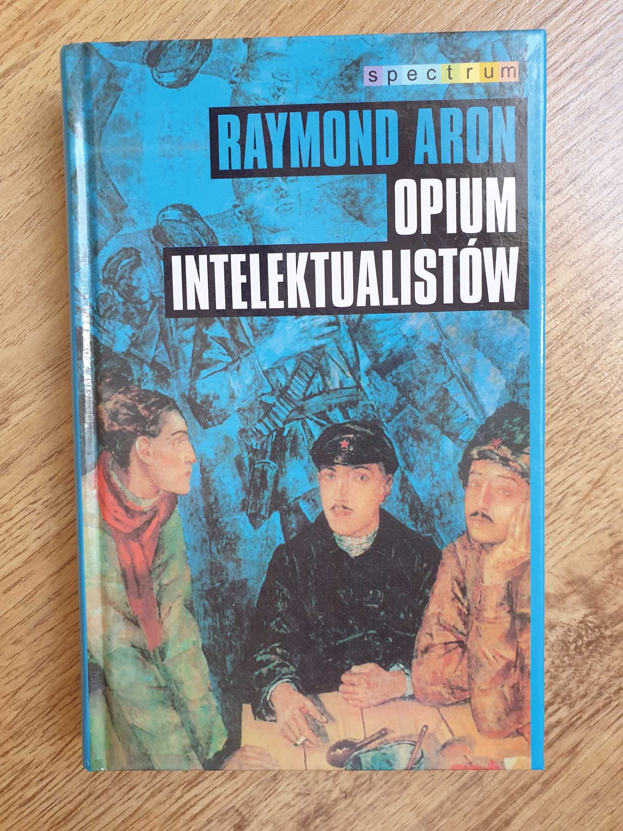 Opium intelektualistów, Autor: Raymond Aron