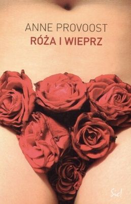 Anne Provoost - Róża i Wieprz Nowa