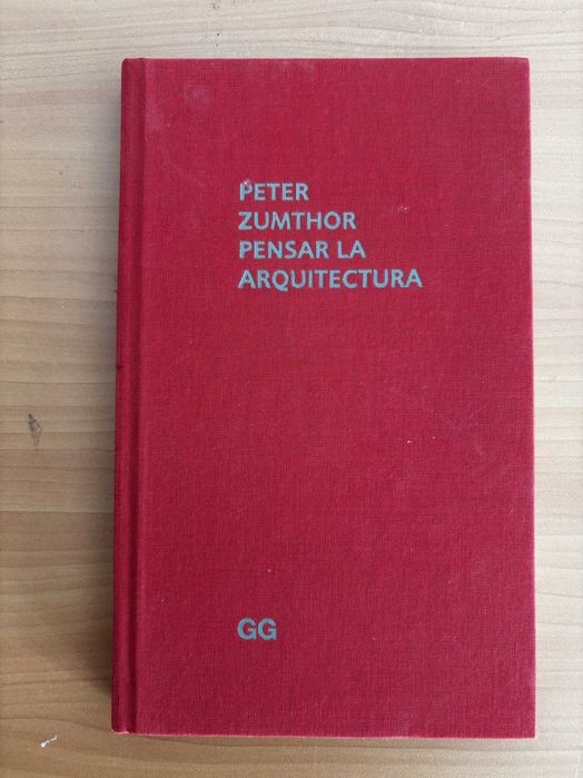 Pensar la Arquitectura - Peter Zumthor