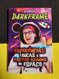 D4rkFrame - Experiências Loucas e Factos Bizarros no Espaço