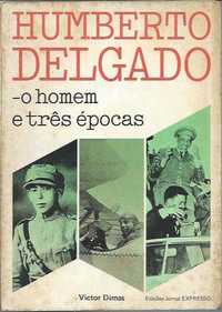 Humberto Delgado – O homem e três épocas-Victor Dimas