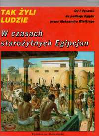 Książka ilustrowana TAK ŻYLI LUDZIE - W czasach starożytnych Egipcjan